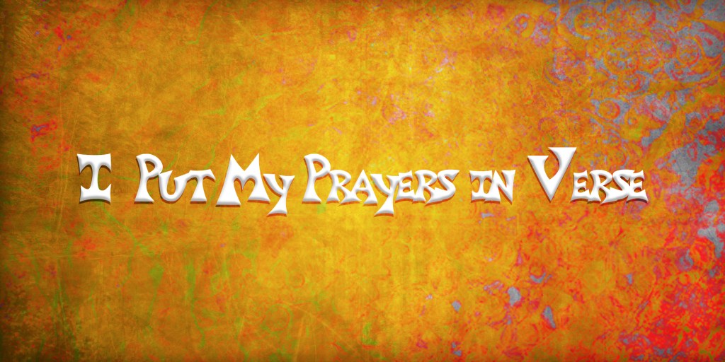 I Put My Prayers in&nbsp;Verse
