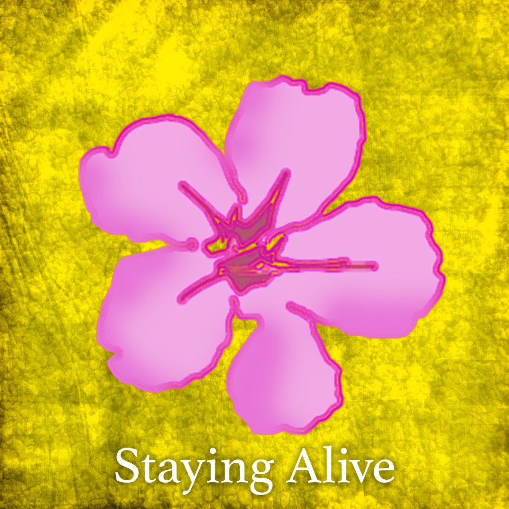 Another Poem Called “Staying&nbsp;Alive”