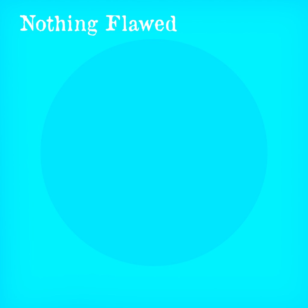 Nothing Flawed